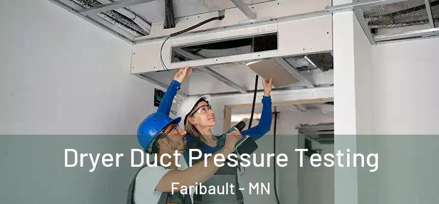  Dryer Duct Pressure Testing Faribault - MN