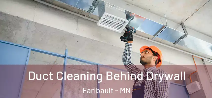 Duct Cleaning Behind Drywall Faribault - MN