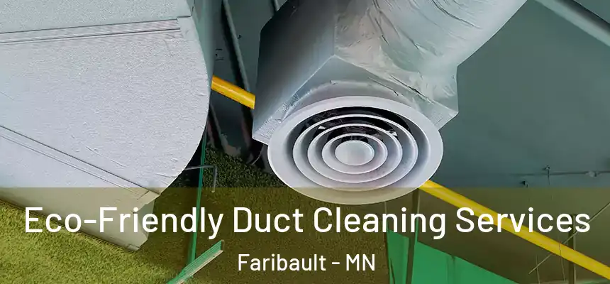  Eco-Friendly Duct Cleaning Services Faribault - MN