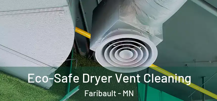  Eco-Safe Dryer Vent Cleaning Faribault - MN