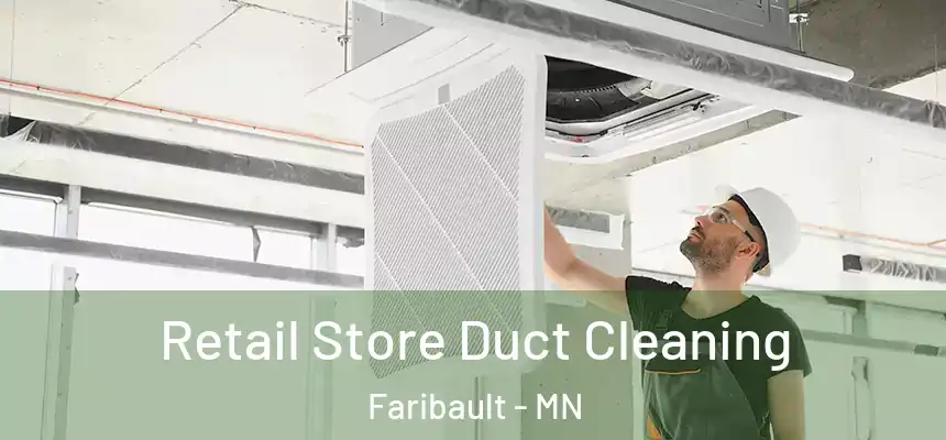  Retail Store Duct Cleaning Faribault - MN
