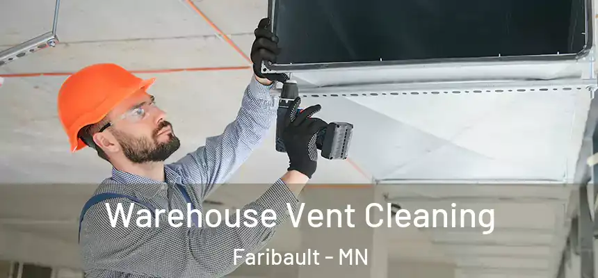  Warehouse Vent Cleaning Faribault - MN